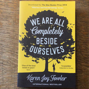 We Are All Completely Beside Ourselves