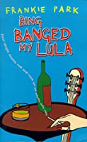 Bing Banged My Lula