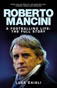 Roberto Mancini A Biography