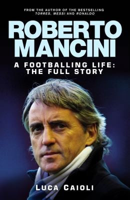 Roberto Mancini A Biography