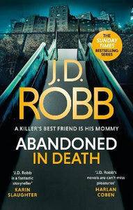 Abandoned in Death: an Eve Dallas Thriller (in Death 54)