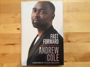 Andrew Cole. Fast Forward: the Autobiography