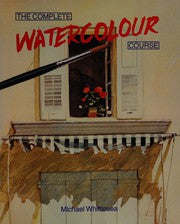 Complete Step By Step Watercolour Course