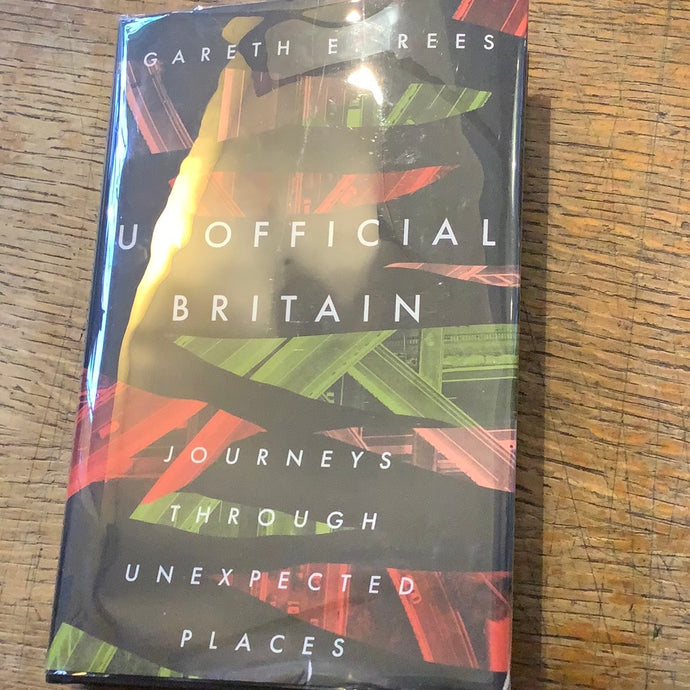 Unofficial britain, journeys through unexpected places