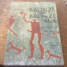 Load image into Gallery viewer, Bronze and the Bronze Age metalwork and society
