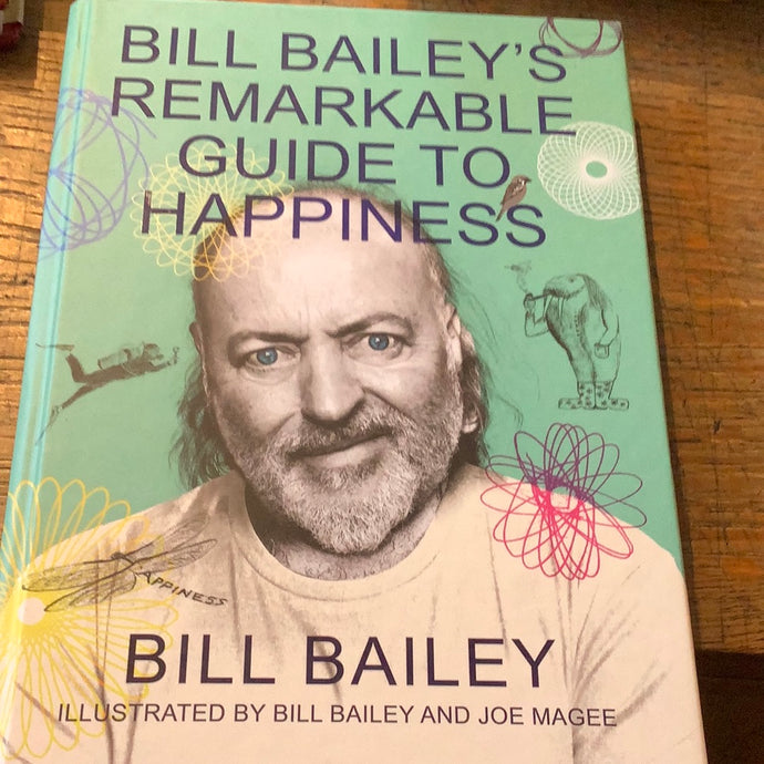 Bill Baileys remarkable guide to happiness