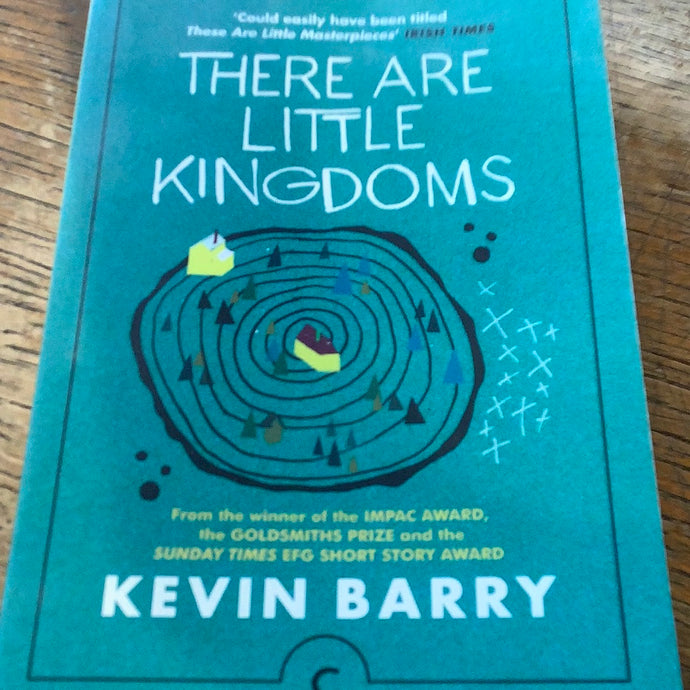 There are little kingdoms   Kevin Barry