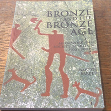 Load image into Gallery viewer, Bronze and the Bronze Age metalwork and society
