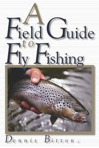 A field guide to fly fishing