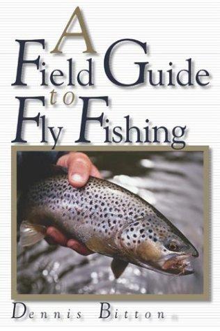 A field guide to fly fishing